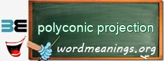 WordMeaning blackboard for polyconic projection